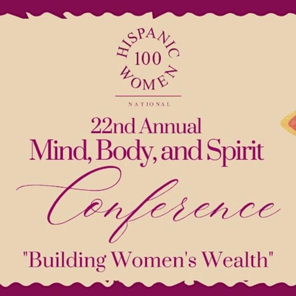 100 Hispanic Women 22nd Annual Mind, Body, and Spirit Conference