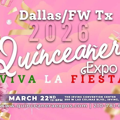 2026 Dallas / FW Quinceañera Expo March 22nd, 2026 at Irving Convention