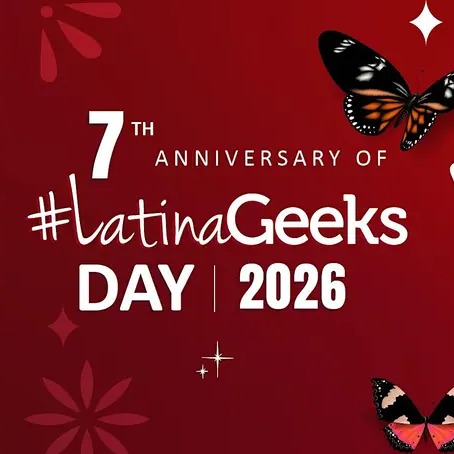 2026 #LatinaGeeks’ Day Celebration: San Diego