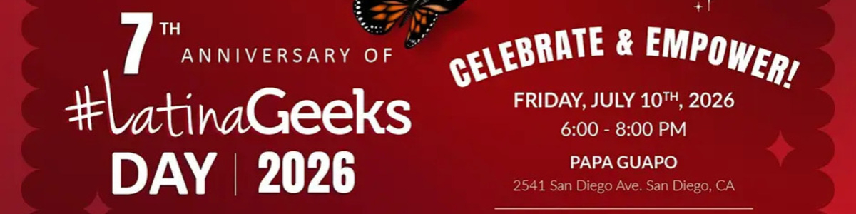 2026 #LatinaGeeks’ Day Celebration: San Diego -  industry in San Diego CA