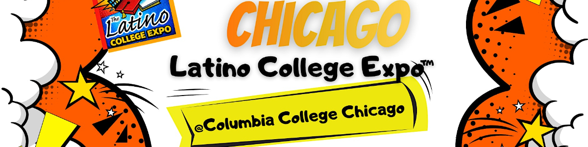 2nd Annual Chicago Latino College Expo™-FREE -  industry in Chicago IL