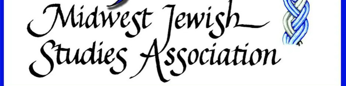 38th Annual Midwest Jewish Studies Association Conference -  industry in Cincinnati OH