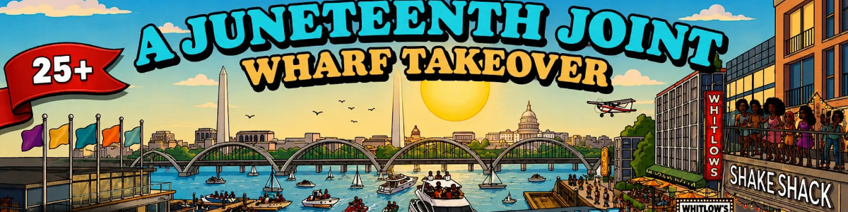 A Juneteenth Joint: Wharf Takeover -  industry in Washington DC