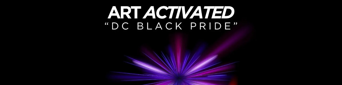 Art Activated: DC Black Pride -  industry in Washington DC