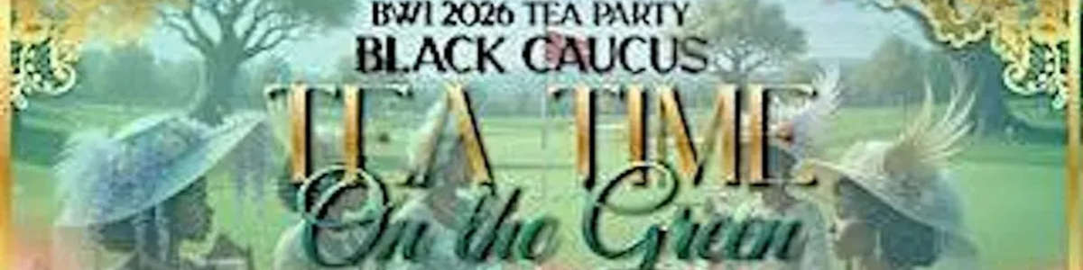 BWI 2026 Tea Party Black Caucus Tea Time -  industry in Suisun City CA