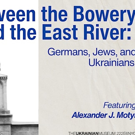 Between the Bowery and the East River: Germans, Jews, and Ukrainians