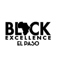Black Excellence El Paso: Rooted in Resilience and Rising in Excellence.