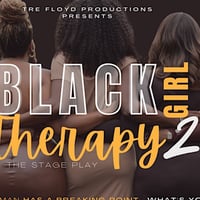 Black Girl Therapy 2- Stage Play-Tyler