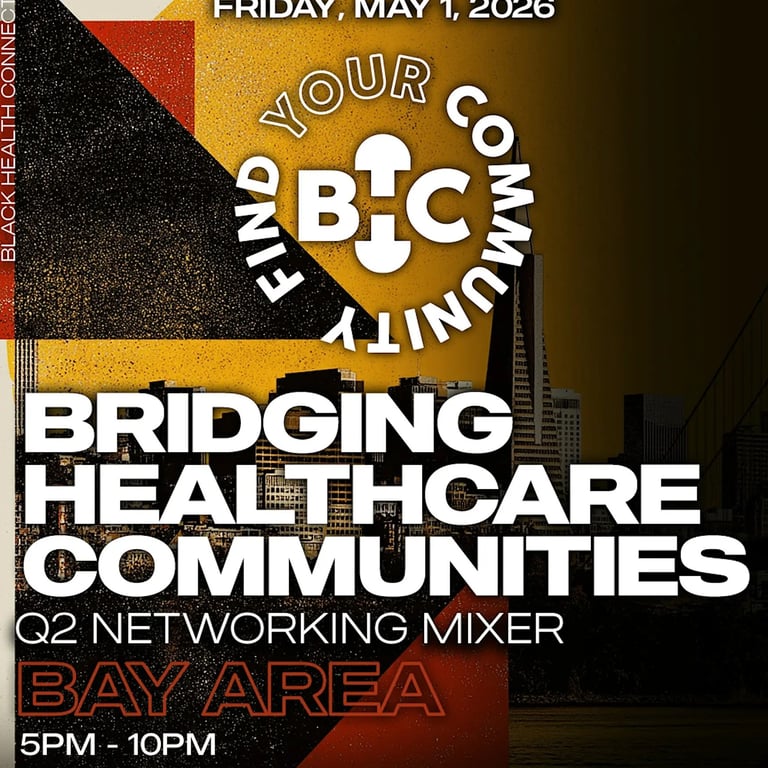 Black Health Connect | Bridging Healthcare Communities: Bay Area - Q2 Mixer