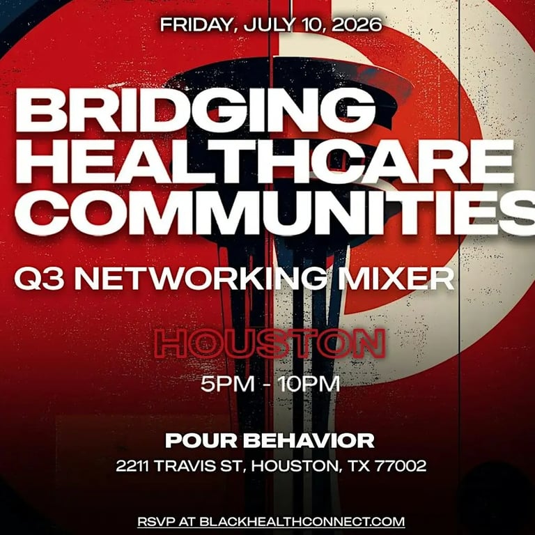 Black Health Connect | Bridging Healthcare Communities: Houston - Q3 Mixer