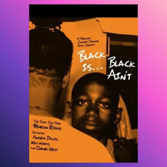 Black Is Black Ain't: Film Screening