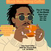 Black Men Having Coffee: A Gathering for Black Men in LA