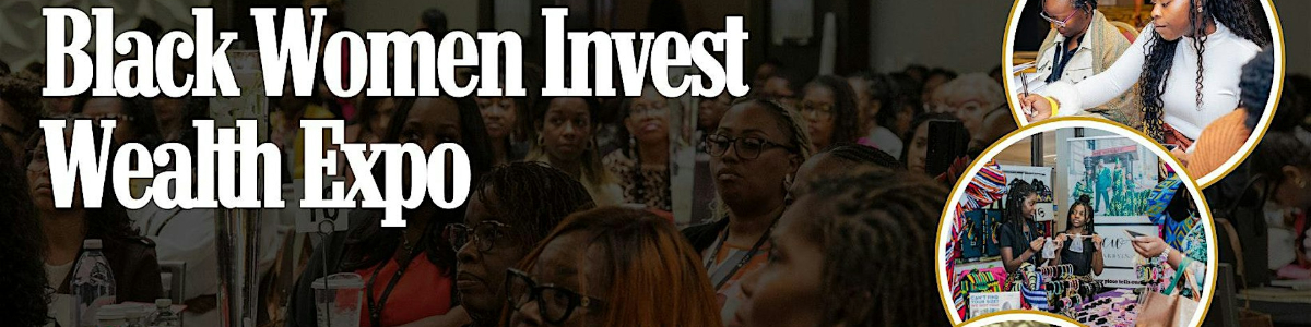 Black Women Invest Wealth Expo 2027 -  industry in Washington DC