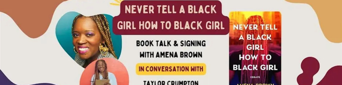 Book Talk: Never Tell a Black Girl How to Black Girl with Amena Brown -  industry in Chicago IL