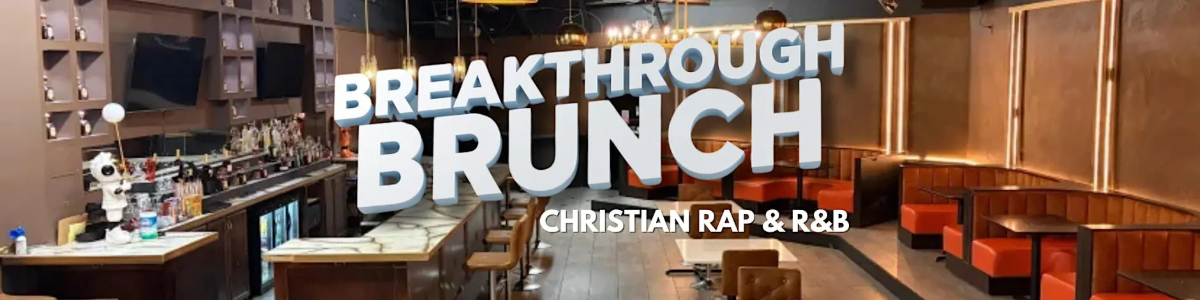 Breakthrough Christian Rap & R&B Brunch | #PPLPXRTYWeekend -  industry in Houston TX