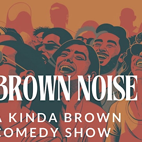 Brown Noise - A Kinda Brown Comedy Show