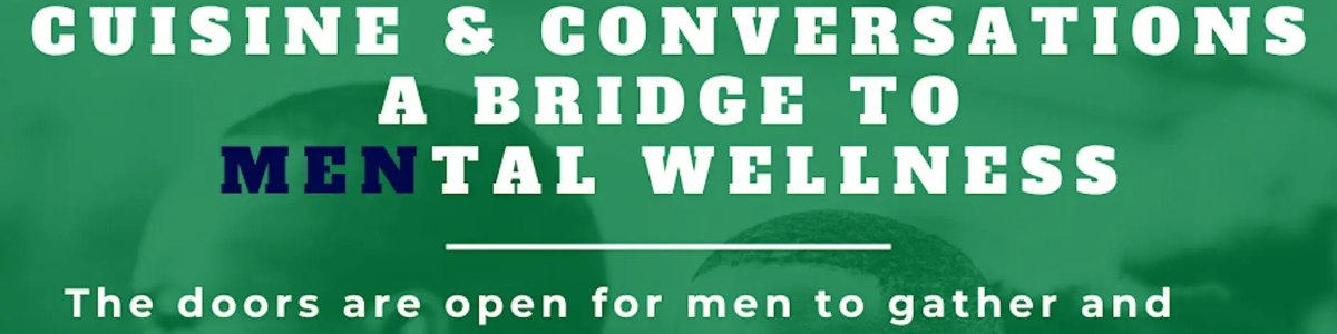 Cuisine & Conversation: A Bridge to MENtal Wellness -  industry in Duncanville TX