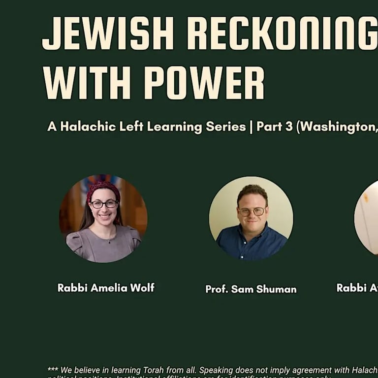 DC: Jewish Reckoning with Power: A Halachic Left Learning Series