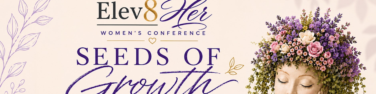 Elev8 Her Women's Conference: Seeds of Growth -  industry in Baltimore MD