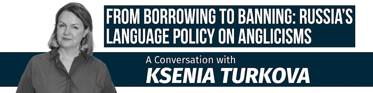 From Borrowing to Banning: Russia’s Language Policy on Anglicisms -  industry in Washington DC