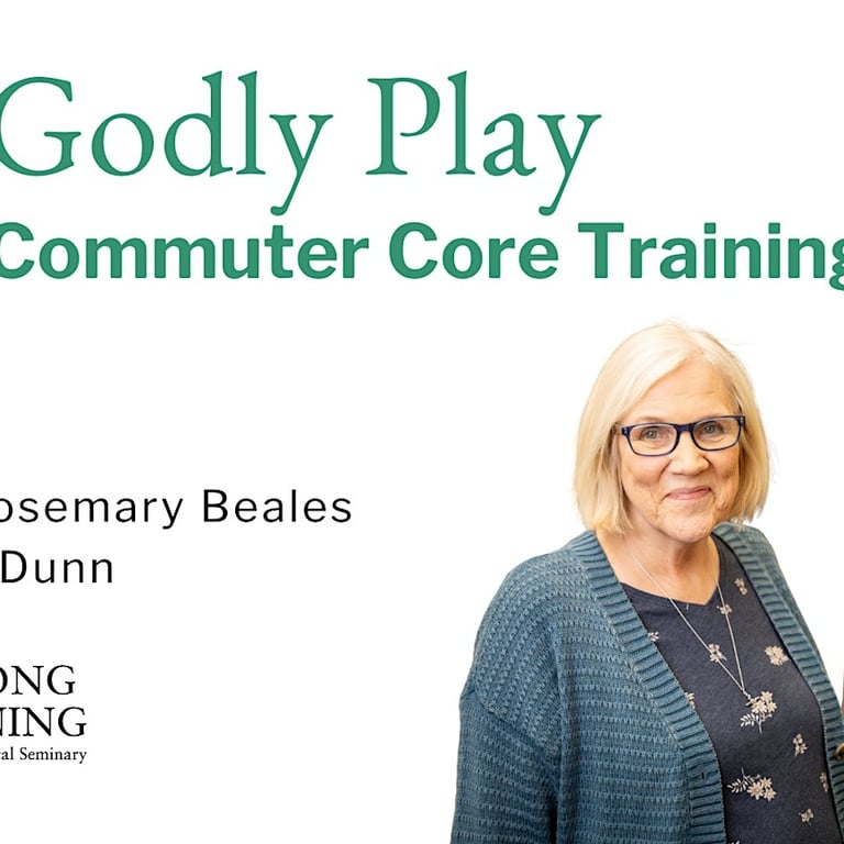 Godly Play Commuter Core Training Module 1: Sacred Space & Shared Stories