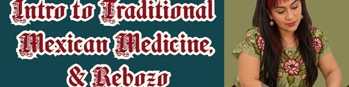 Intro to Traditional Mexican Medicine, & Rebozo -  industry in Chicago IL