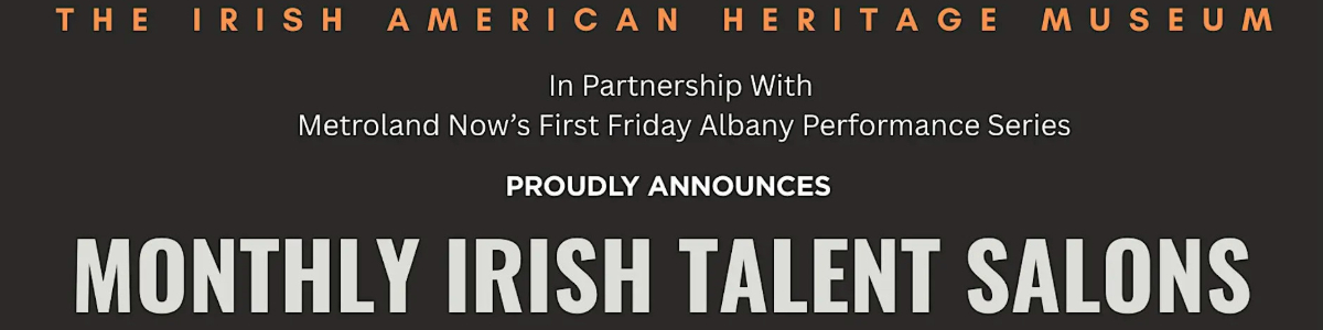 Irish American Heritage Museum’s Irish Talent Salon -  industry in Albany NY