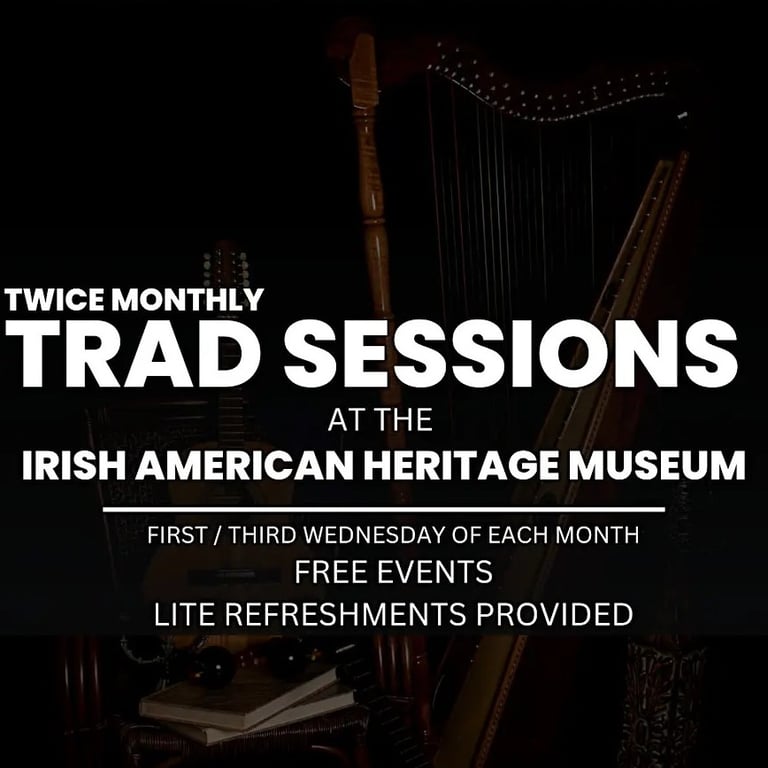 Irish American Heritage Museum’s twice monthly Trad Irish Music Sessions