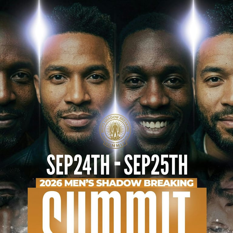 Men's Shadow Breaking Summit 2026- Breaking Cycles Designed to Break Men