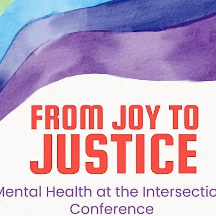 Mental Health at the Intersections (MHTI) Conference: From Joy to Justice!