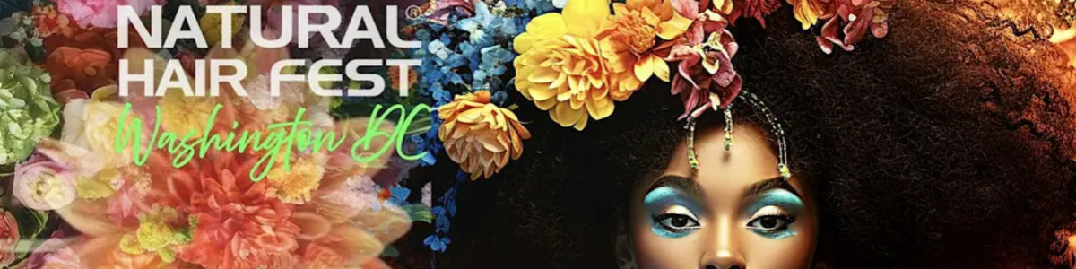 Natural Hair Fest® Strengthens Natural Hair Movement in Washington DC -  industry in Washington DC