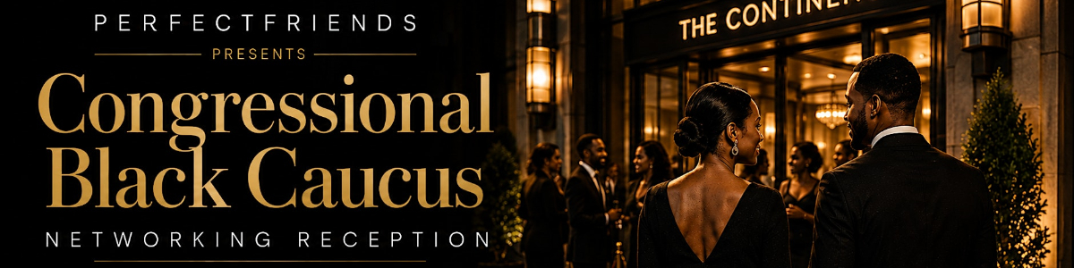 PerfectFriends Social Club Congressional Black Caucus Networking Reception -  industry in Washington DC