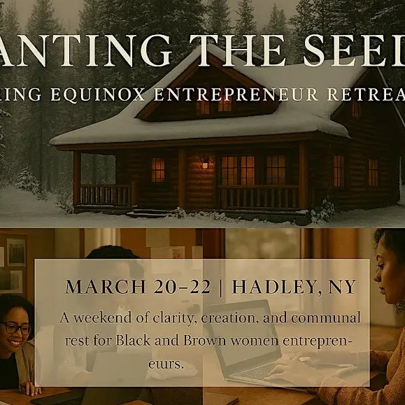Planting the Seeds: A Spring Equinox Entrepreneur Retreat