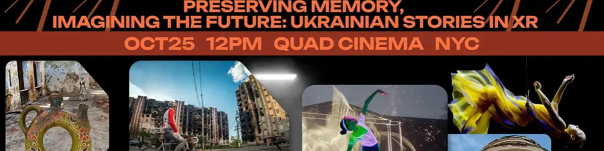 Preserving Memory, Imagining the Future: Ukrainian stories in XR -  industry in New York NY
