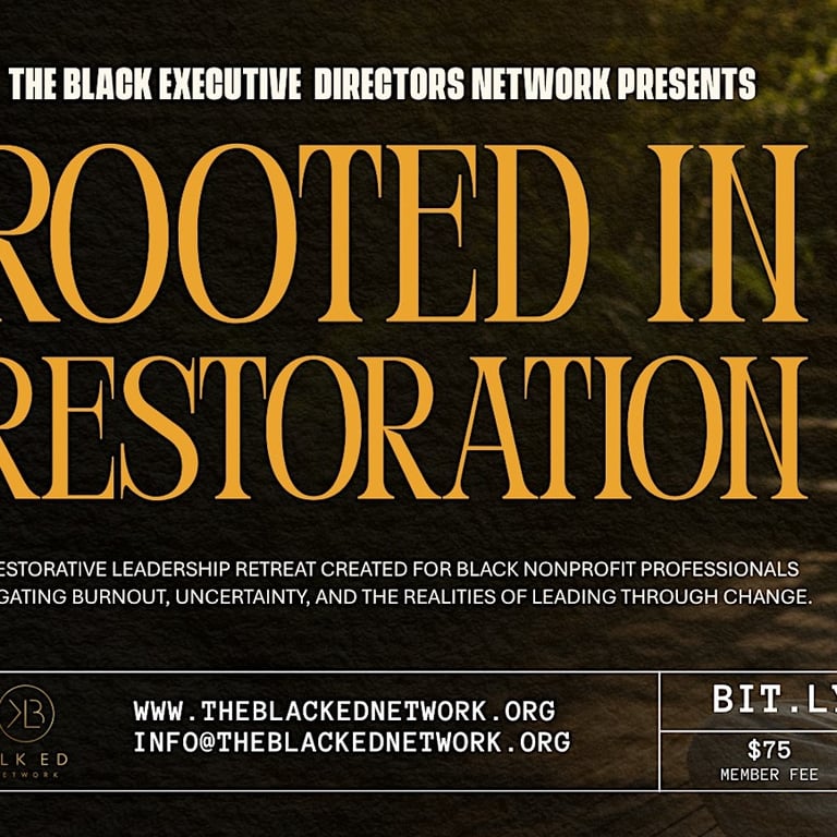 Rooted in Restoration: A Retreat for Black Nonprofit Professionals