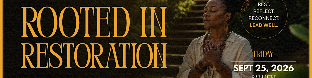 Rooted in Restoration: A Retreat for Black Nonprofit Professionals -  industry in Baltimore MD