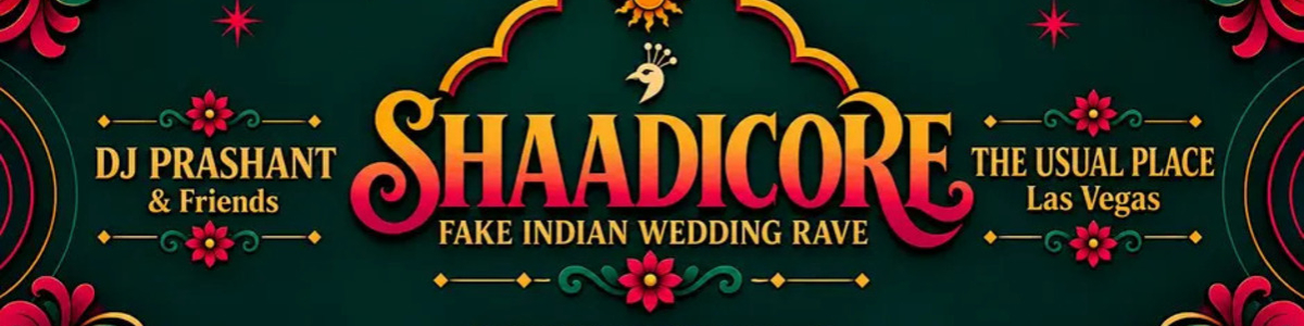 SHAADICORE: Fake Indian Wedding Rave | DJ Prashant | Las Vegas -  industry in Las Vegas NV