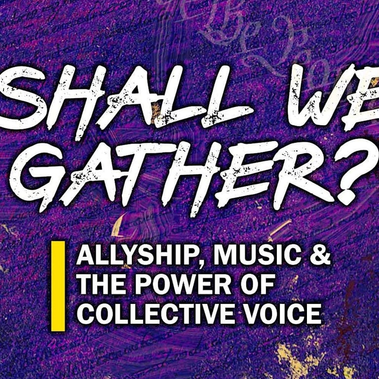 Shall We Gather? Allyship, Music & The Power of Collective Voice