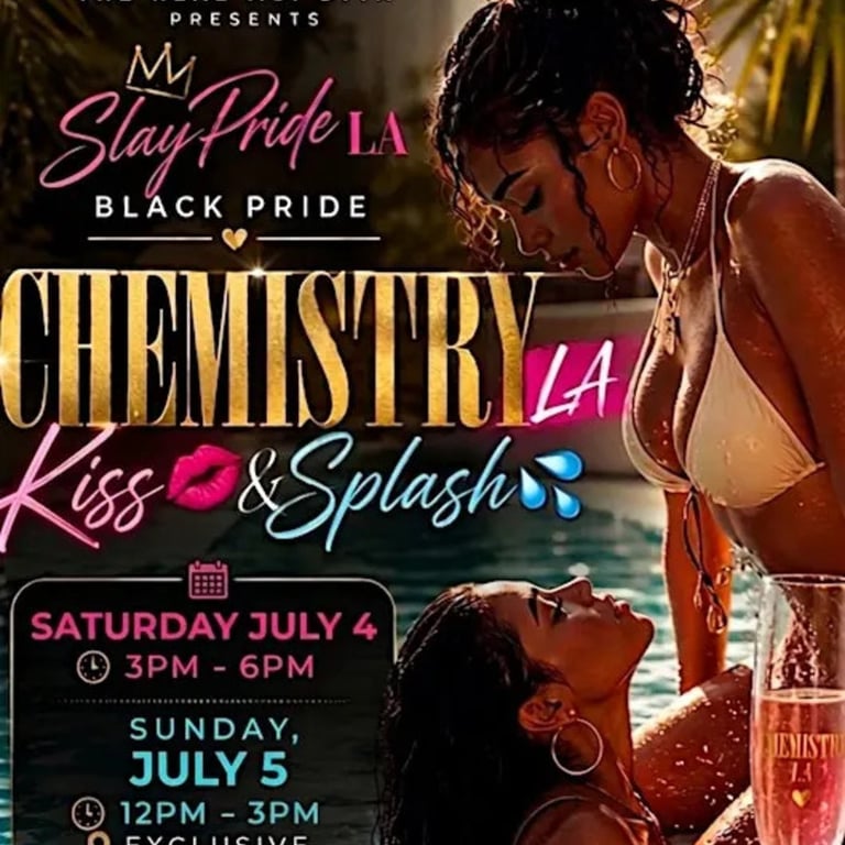 SlayPride Los Angeles Black Pride - Chemistry LA - Kiss & Splash