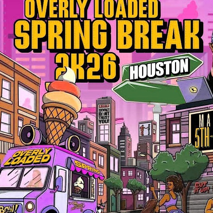 Spring Break 2K26 Houston Overly Loaded